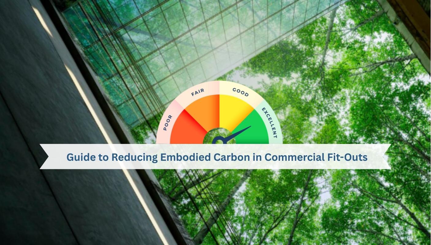 Embodied Carbon in Commercial Fit-Outs: Reducing EPC Scores Beyond Operational Efficiency