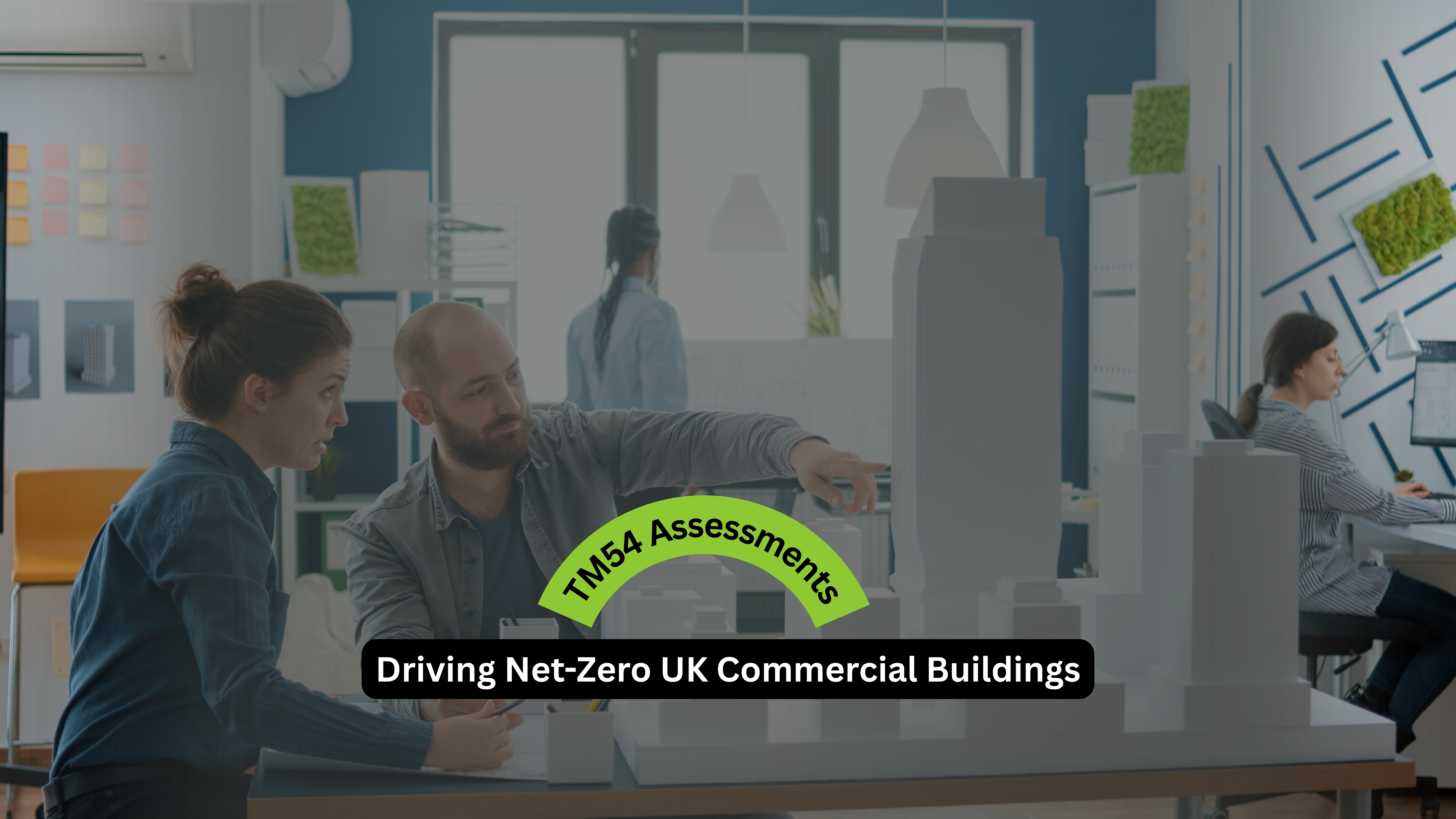 From Design to Operation: How TM54 Assessments Drive Net-Zero Performance in UK Commercial Buildings
